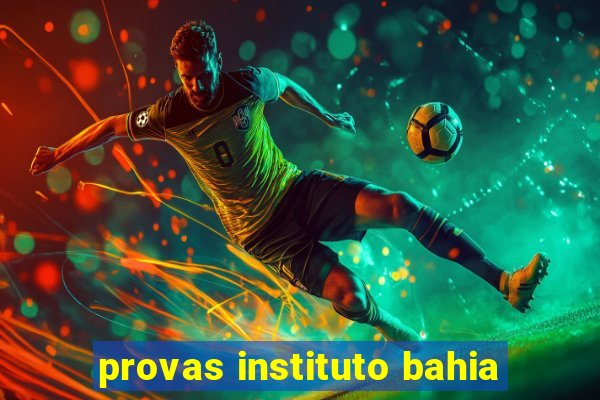 provas instituto bahia