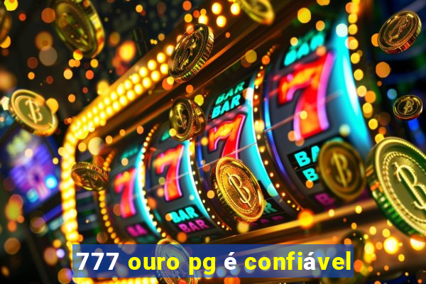 777 ouro pg é confiável