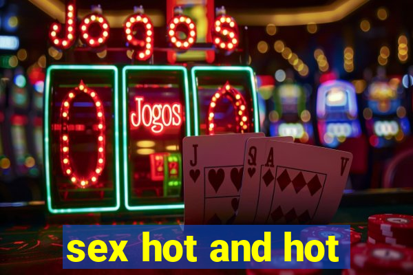 sex hot and hot