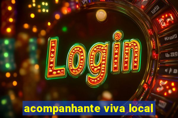 acompanhante viva local