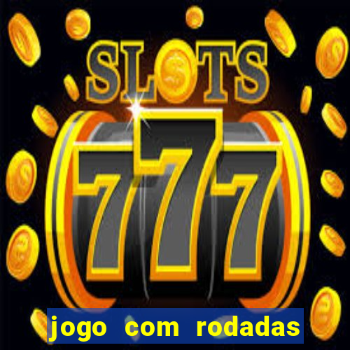 jogo com rodadas gratis sem deposito