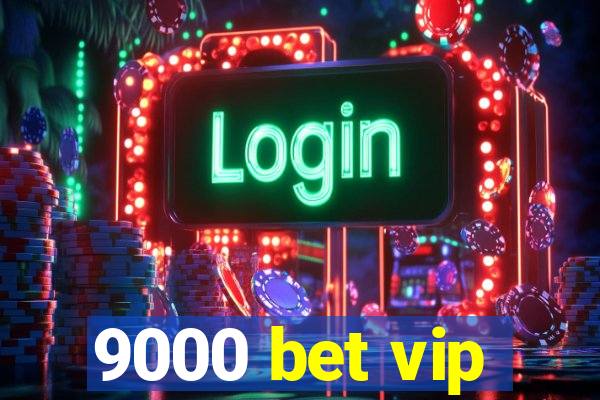 9000 bet vip