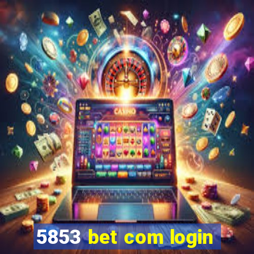 5853 bet com login