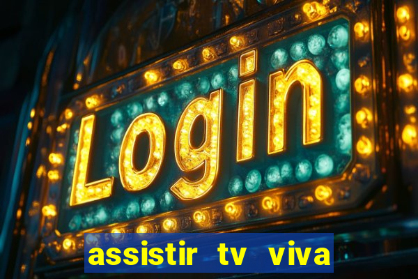 assistir tv viva online grátis