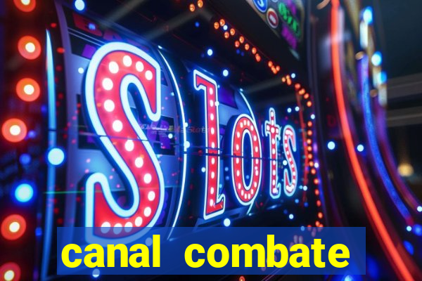 canal combate multicanais ao vivo