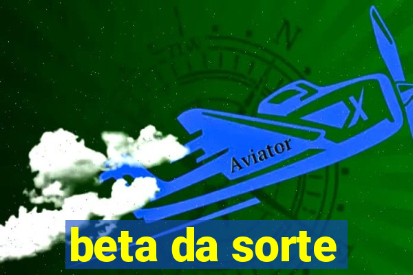 beta da sorte