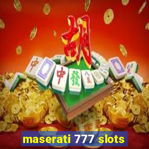 maserati 777 slots