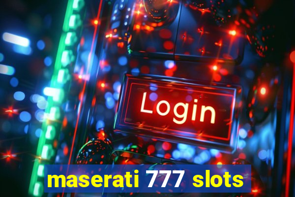 maserati 777 slots