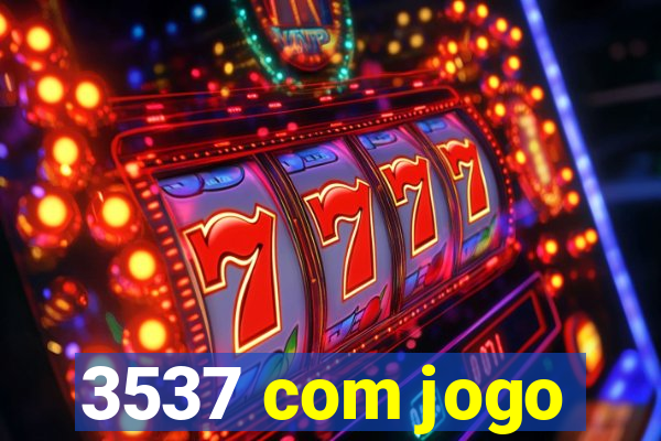 3537 com jogo