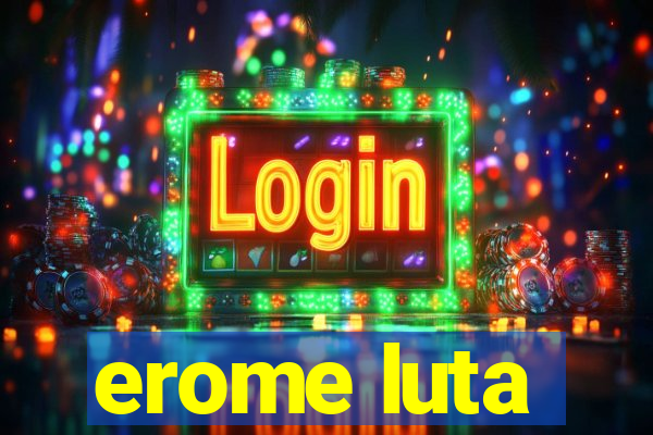 erome luta