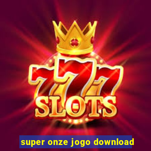 super onze jogo download