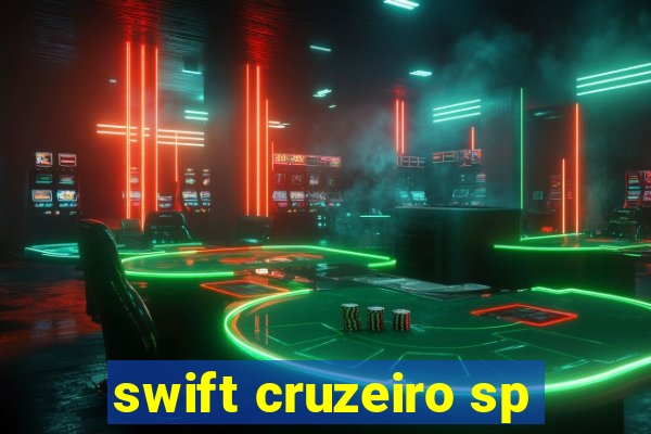 swift cruzeiro sp