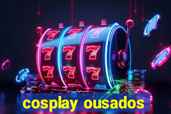 cosplay ousados