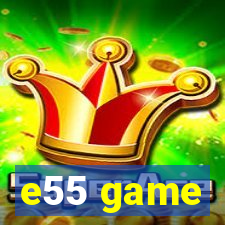 e55 game