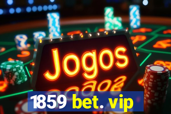 1859 bet. vip