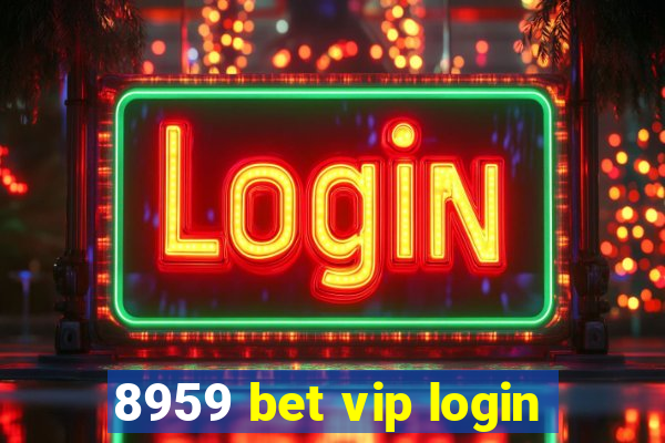 8959 bet vip login