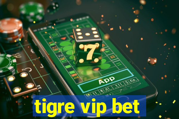 tigre vip bet