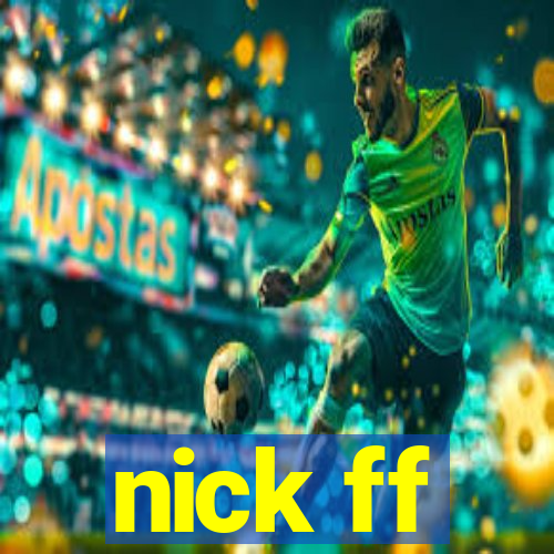 nick ff