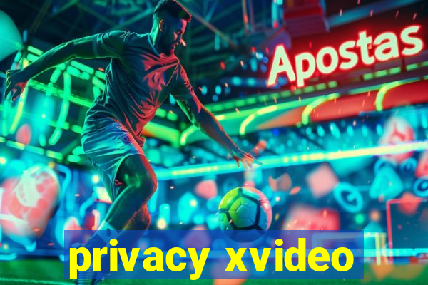 privacy xvideo