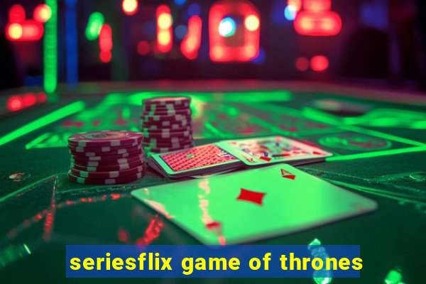 seriesflix game of thrones