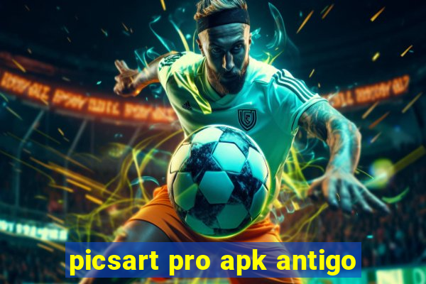 picsart pro apk antigo