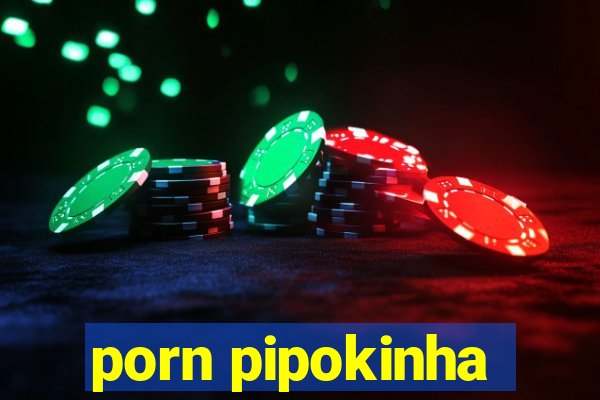 porn pipokinha