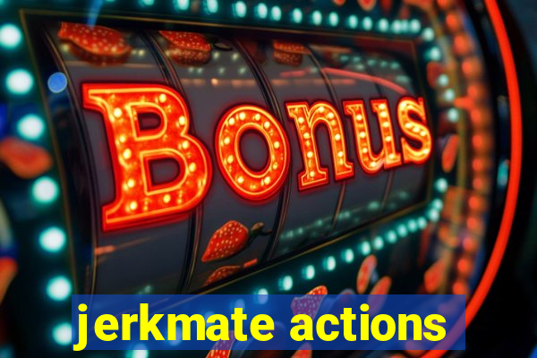 jerkmate actions