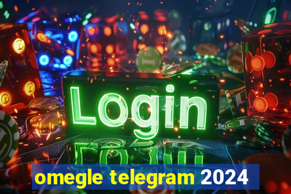 omegle telegram 2024