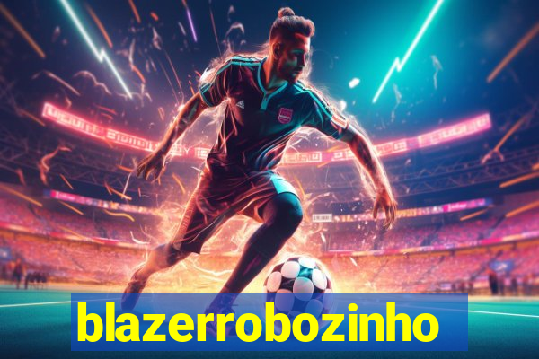 blazerrobozinho