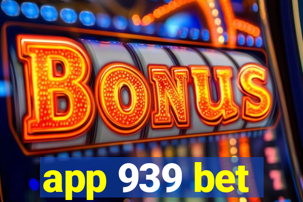 app 939 bet