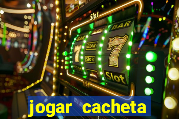 jogar cacheta valendo dinheiro