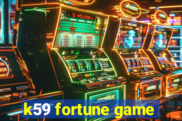 k59 fortune game