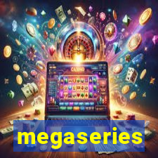 megaseries