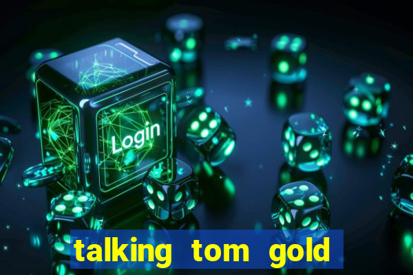 talking tom gold run 1.0 5.684 apk