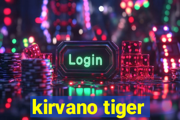 kirvano tiger