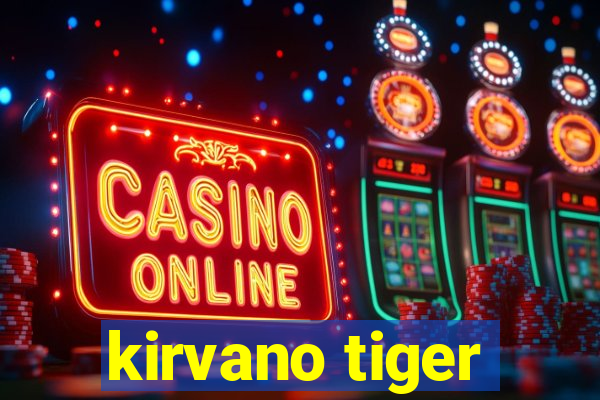 kirvano tiger