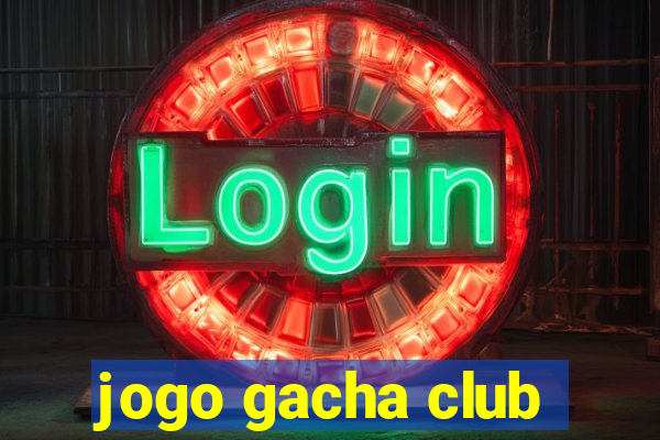 jogo gacha club