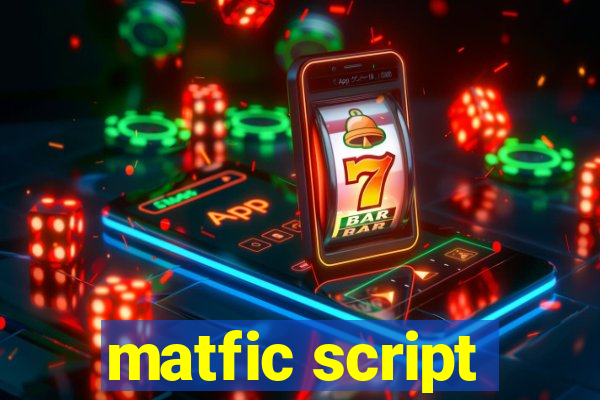 matfic script