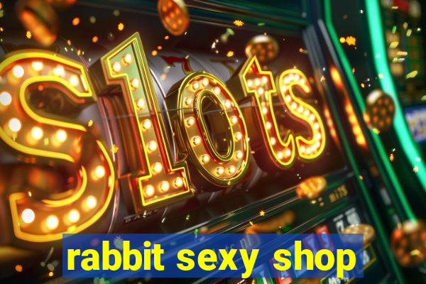 rabbit sexy shop