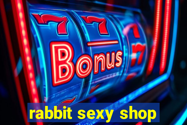 rabbit sexy shop