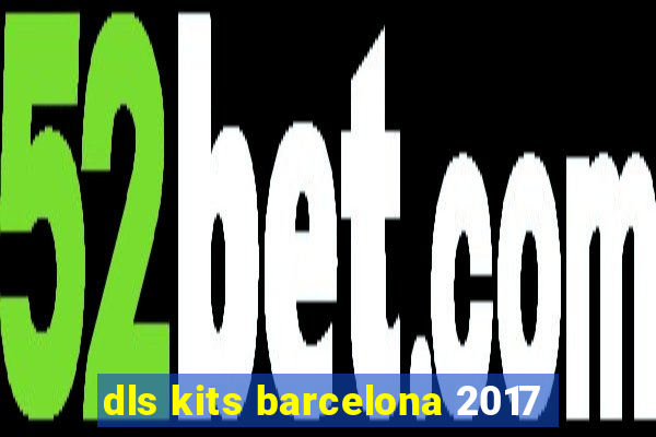 dls kits barcelona 2017