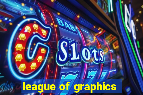 league of graphics