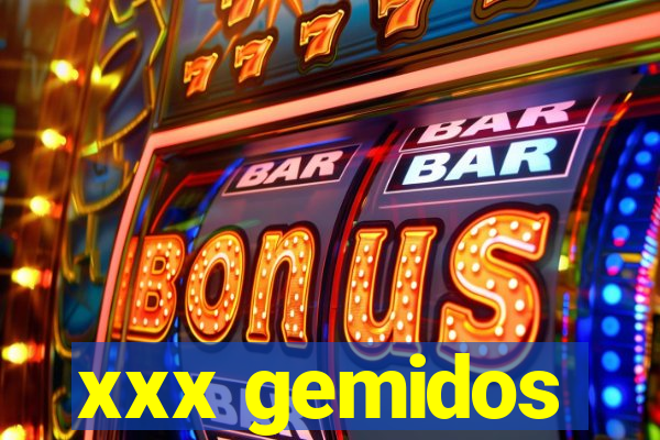 xxx gemidos