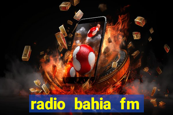 radio bahia fm 88.7 ao vivo ouvir