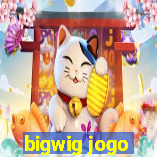 bigwig jogo