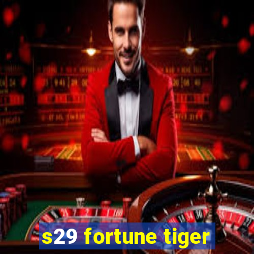 s29 fortune tiger