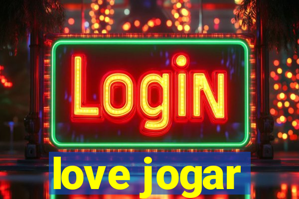 love jogar