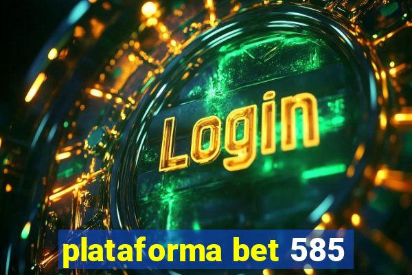 plataforma bet 585