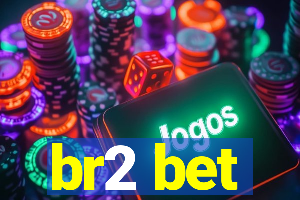 br2 bet