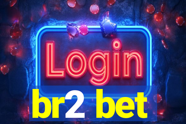 br2 bet